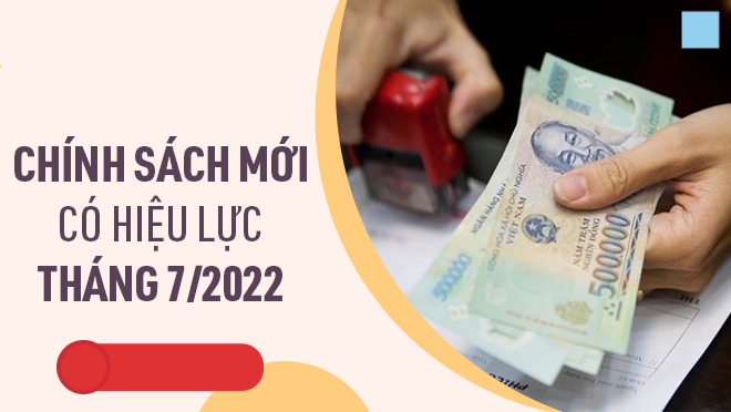 Chinh_sach_moi_co_hieu_luc_thang_7-2022_2806083200